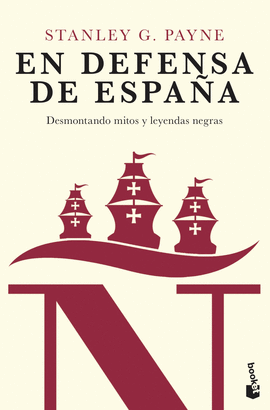 EN DEFENSA DE ESPAÑA DESMONTANDO MITOS Y LEYENDAS NEGRAS