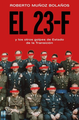 23 F Y LOS OTROS GOLPES DE ESTADO DE LA TRANSICIÓN EL