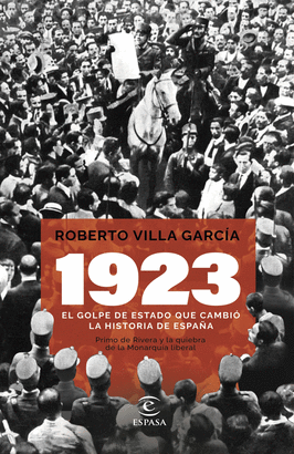 1923 EL GOLPE DE ESTADO QUE CAMBIÓ LA HISTORIA DE ESPAÑA