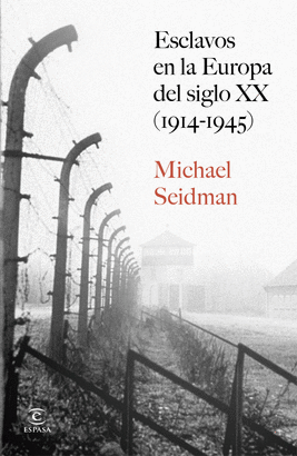 ESCLAVOS EN LA EUROPA DEL SIGLO XX 1914 - 1945