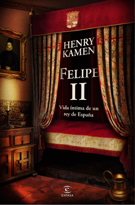 FELIPE II VIDA INTIMA DE UN REY DE ESPAÑA