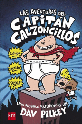 CAPITAN CALZONCILLOS 1 LAS AVENTURAS DEL CAPITAN CALZONCILLOS