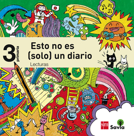 LECTURAS 3 PRIMARIA ESTO NO ES SOLO UN DIARIO SAVIA 2015