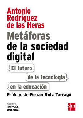 METAFORAS DE LA SOCIEDAD DIGITAL EL FUTURO DE LA TECNOLOGÍA EN LA EDUCACION