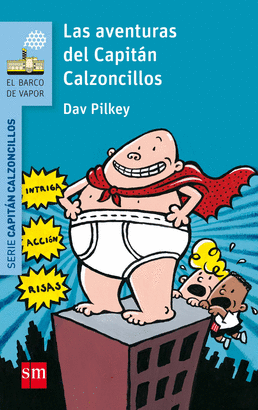 CAPITAN CALZONCILLOS 1 LAS AVENTURAS DEL CAPITAN CALZONCILLOS