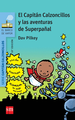 CAPITAN CALZONCILLOS 7  Y LAS AVENTURAS DE SUPERPAÑAL
