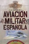 ATLAS ILUSTRADO DE LA AVIACION MILITAR ESPAÑOLA