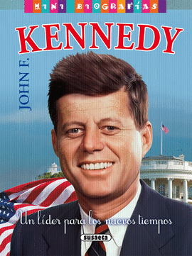 JOHN F KENNEDY UN LIDER PARA LOS NUEVOS TIEMPOS
