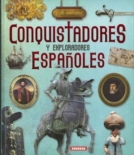 CONQUISTADORES Y EXPLORADORES ESPAÑOLES ATLAS ILUSTRADO