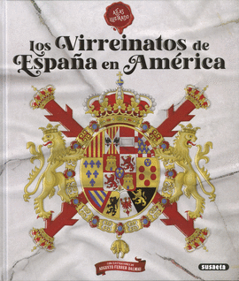 ATLAS ILUSTRADO LOS VIRREINATOS DE ESPAÑA EN AMERICA