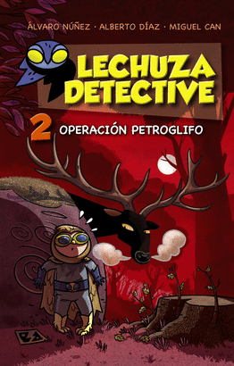 LECHUZA DETECTIVE 2 OPERACIÓN PETROGLIFO