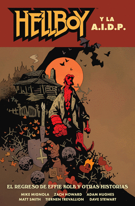 HELLBOY N 28  HELLBOY Y LA AIDP EL REGRESO DE EFFIE KOLB Y OTRAS HISTORIAS