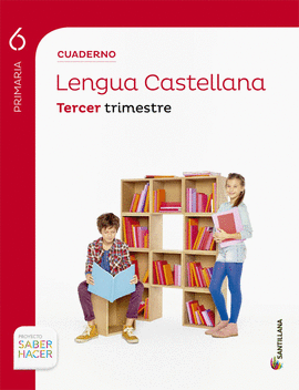 CUADERNO LENGUA 6 PRIMARIA 3 TRIMESTRE SABER HACER
