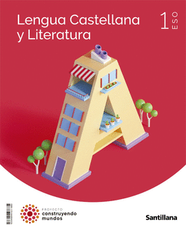 LENGUA Y LITERATURA 1 ESO CONSTRUYENDO MUNDOS SANTILLANA