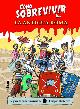 COMO SOBREVIVIR A LA ANTIGUA ROMA