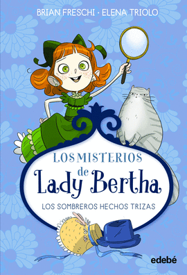MISTERIOS DE LADY BERTHA Y LOS SOMBREROS HECHOS TRIZAS LOS