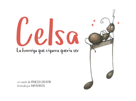 CELSA LA HORMIGA QUE CIGARRA QUERIA SER