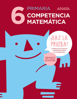 COMPETENCIA MATEMÁTICA 6 PRIMARIA HAZ LA PRUEBA