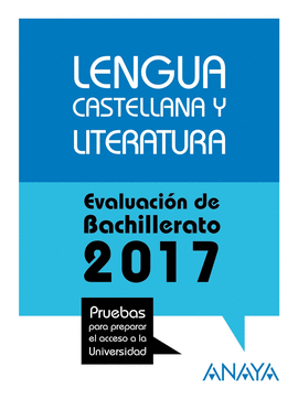LENGUA CASTELLANA Y LITERATURA EVALUACION DE BACHILLERATO 2017