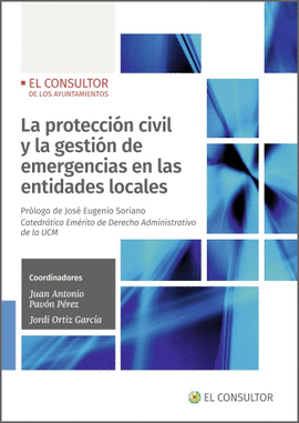 PROTECCION CIVIL Y LA GESTION DE EMERGENCIAS EN LAS ENTIDADES LOCALES LA