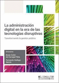 ADMINISTRACION DIGITAL EN LA ERA DE LAS TECNOLOGIAS DISRUPTIVAS LA