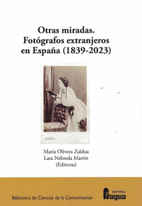 OTRAS MIRADAS FOTOGRAFOS EXTRANJEROS EN ESPAÑA 1839-2023