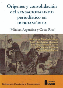 ORIGENES Y CONSOLIDACION DEL SENSACIONALISMO PERIODISTICO EN IBEROAMERICA
