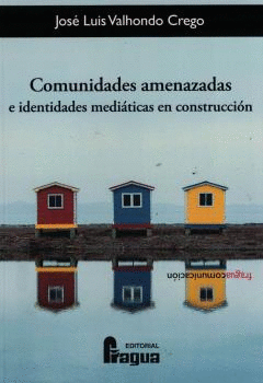 COMUNIDADES AMENAZADAS E IDENTIDADES MEDIATICAS EN CONSTRUCCION
