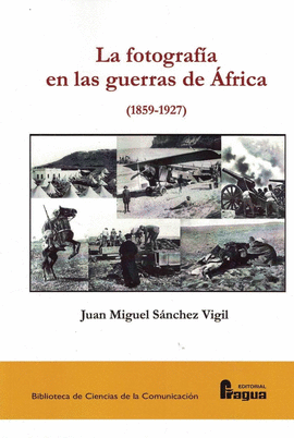 FOTOGRAFIA EN LAS GUERRAS DE AFRICA 1859-1927 LA
