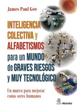 INTELIGENCIA COLECTIVA Y ALFABETISMOS PARA UN MUNDO DE GRAVES RIESGOS Y MUY TECNOLOGICO