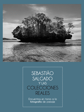 SEBASTIAO SALGADO Y LAS COLECCIONES REALES