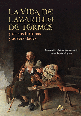 VIDA DE LAZARILLO DE TORMES Y DE SUS FORTUNAS Y ADVERSIDADES LA