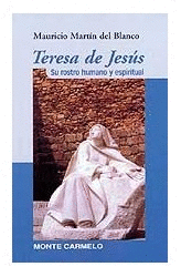 TERESA DE JESUS SU ROSTRO HUMANO Y ESPIRITUAL
