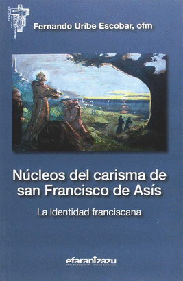 NUCLEOS DEL CARISMA DE SAN FRANCISCO DE ASIS