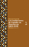 TRADUCTORES DE ESPAÑA EN MARRUECOS 1859-1939 LOS