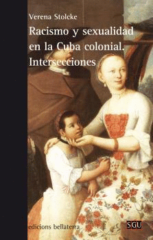 RACISMO Y SEXUALIDAD EN LA CUBA COLONIAL INTERSECCIONES