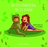 NI YO PRINCESA NI TÚ RANA