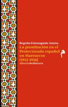 PROSTITUCION EN EL PROTECTORADO ESPAÑOL EN MARRUECOS 1912 - 1956 LA