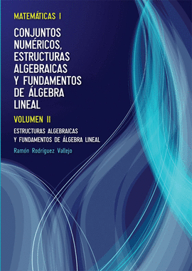 MATEMATICAS I, T.II. ESTR.ALGEBRAICAS Y FUNDAMENTOS ALGEBRA LINEAL