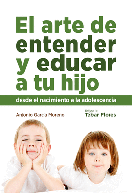 ARTE DE ENTENDER Y EDUCAR A TU HIJO EL