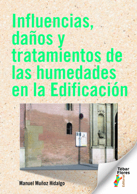 INFLUENCIAS DAÑOS Y TRATAMIENTOS DE LAS HUMEDADES EN LA EDIFICACION