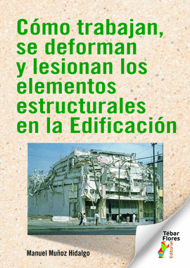 COMO TRABAJAN SE DEFORMAN Y LESIONAN LOS ELEMENTOS ESTRUCTURALES EN LA EDIFICACION
