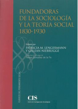 FUNDADORAS DE LA SOCIOLOGIA Y LA TEORIA SOCIAL 1830 1930
