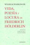 VIDA POESIA Y LOCURA DE FRIEDRICH HOLDERLIN