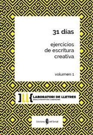 31 DIAS EJERCICIOS DE ESCRITURA CREATIVA VOLUMEN 1