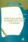 FONETICA PARA PROFESORES DE ESPAÑOL DE LA TEORIA A LA PRACTICA