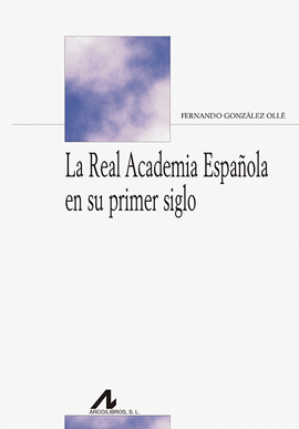 REAL ACADEMIA ESPAÑOLA EN SU PRIMER SIGLO LA