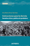 INSTRUCCIONES PARA LA DERROTA NARRATIVAS ETICAS Y POLITICAS