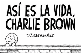ASI ES LA VIDA CHARLIE BROWN