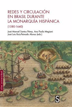 REDES Y CIRCULACION EN BRASIL DURANTE LA MONARQUIA HISPANICA (1580-1640)
